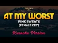 Download Lagu At My Worst - Pink Sweat$ (FEMALE KEY) Karaoke/Instrumental