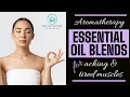 Aromatherapy Essential Oil Blends For Aching Tired Muscles