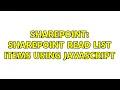 Sharepoint Sharepoint Read list items using Javascript 2 Solutions