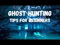 Ghost Hunting 5 Must Know Tips For Beginners
