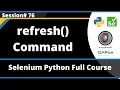 refresh Command in Selenium Python Session 76