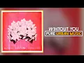 Kranium feat. Queen Naija - Without You (Official Audio) | Pure Urban Music