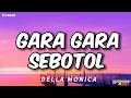 Download Lagu DELLA MONICA - GARA GARA SEBOTOL LIRIK LAGU