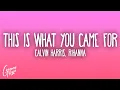 Download Lagu Calvin Harris, Rihanna - This Is What You Came For