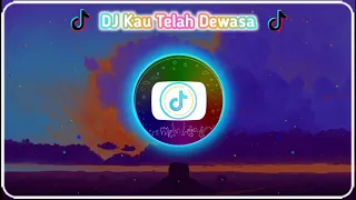 Download DJ Kau Telah Dewasa Versi Gagak TikTok FULL BASS MP3