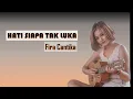 Download Lagu FIRA CANTIKA - HATI SIAPA TAK LUKA |LAGU LIRIK