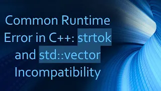 Common Runtime Error in C strtok and std vector Incompatibility