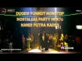 Download Lagu DUGEM FUNKOT NONSTOP NOSTALGIA PARTY HPK76C HANDI PUTRA KADES BY DJ JIMMY ON THE MIX