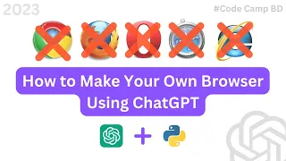 How Build a Browser Using ChatGPT and Python in Code Camp BD