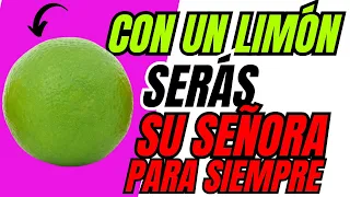 CON UN LIMÓN SERÁS SU SEÑORA PARA SIEMPRE