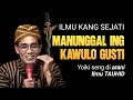 Download Lagu Ilmu Sejati: Manunggal Ing Kawulo Gusti, Inilah Hakikat Tauhid yang Sebenarnya!