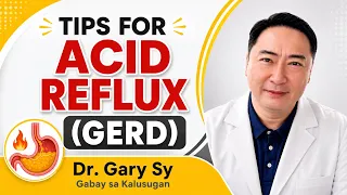 Tips for Acid Reflux - Dr. Gary Sy