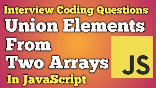 Union Elements From Two Arrays in JavaScript JavaScript Interview Questions Beginners