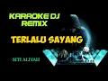 Download Lagu DJ TERLALU SAYANG - SITI ALIYAH ( KARAOKE DJ TARLING 2022 )