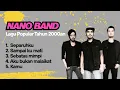Lagu Kumpulan lagu Nano | lagu Tahun 2000an #nanoband 