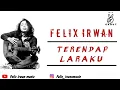 TERENDAP LARAKU - FELIX IRWAN MP3