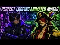 HOW TO - Perfect Looping Animated Avatar Tutorial