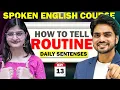 LIVE - HOW TO TELL ROUTINE DAILY SENTENCES SPOKEN ENGLISH COURSE DAY 13 SPEAK FLUENTLY