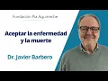 Clase magistral «Aceptar la enfermedad y la muerte» de Javier Barbero