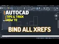 AutoCAD How To Bind All Xrefs