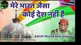 mere bharat jaisa ko desh nhi qawwali atish murad viral status