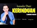 Download Lagu KERINDUAN || KARAOKE DUET || TANPA VOKAL WANITA || RHOMA IRAMA ||