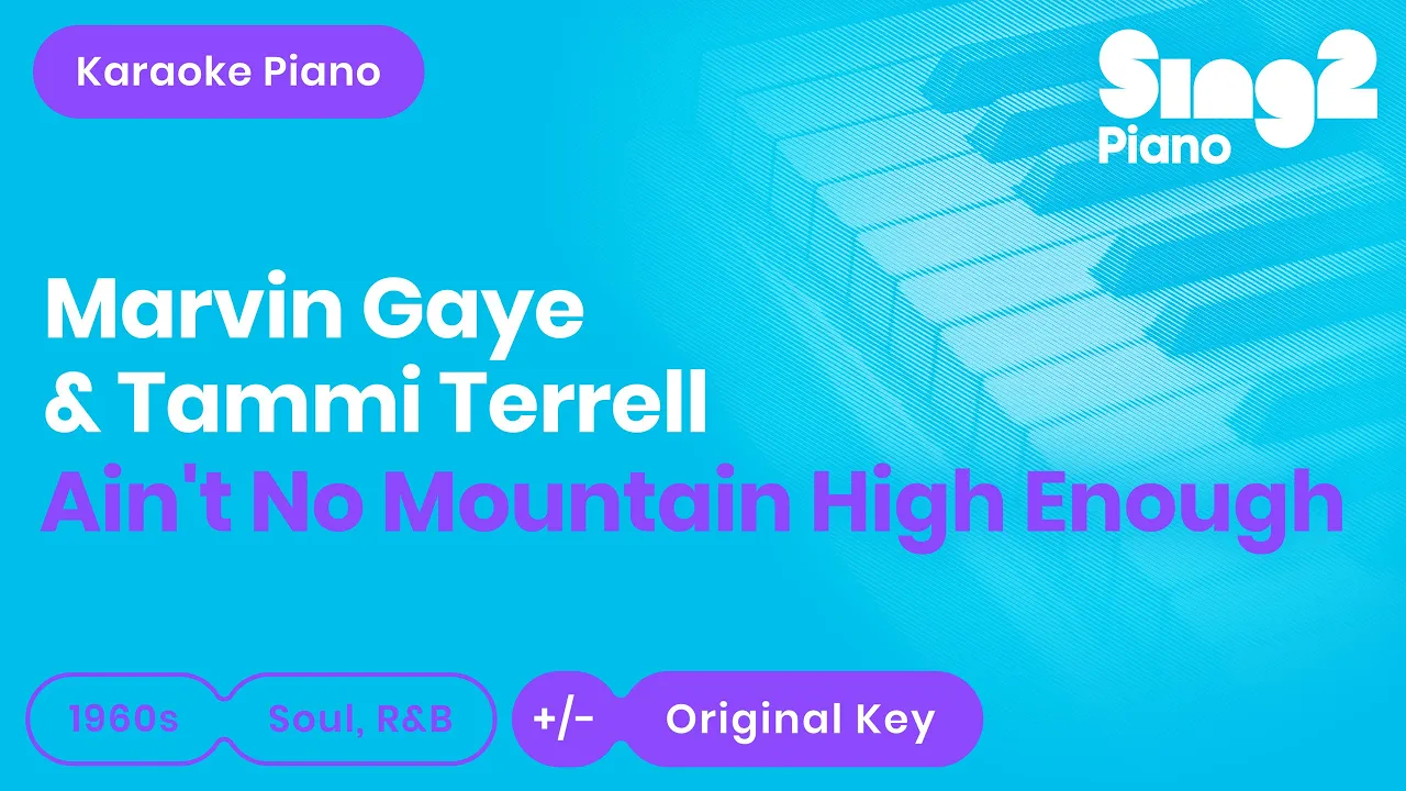 Marvin Gaye & Tammi Terrell - Ain't No Mountain High Enough (Piano Karaoke) Marvin Gaye & Tammi Terrell - Ain't No Mountain High Enough (Piano Karaoke)