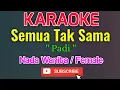Semua Tak Sama Karaoke Nada Wanita / Female - Padi