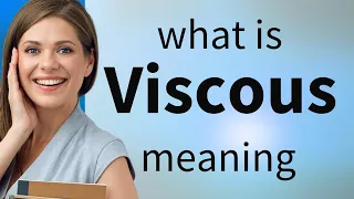 Viscous what is VISCOUS meaning