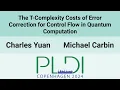 PLDI24 The T-Complexity Costs of Error Correction for Control Flow in Quantum Computation