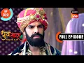 Bijlee Attacks Pratap | Dhruv Tara - Samay Sadi Se Pare | Ep 322 | Full Episode | 7 Mar 2024
