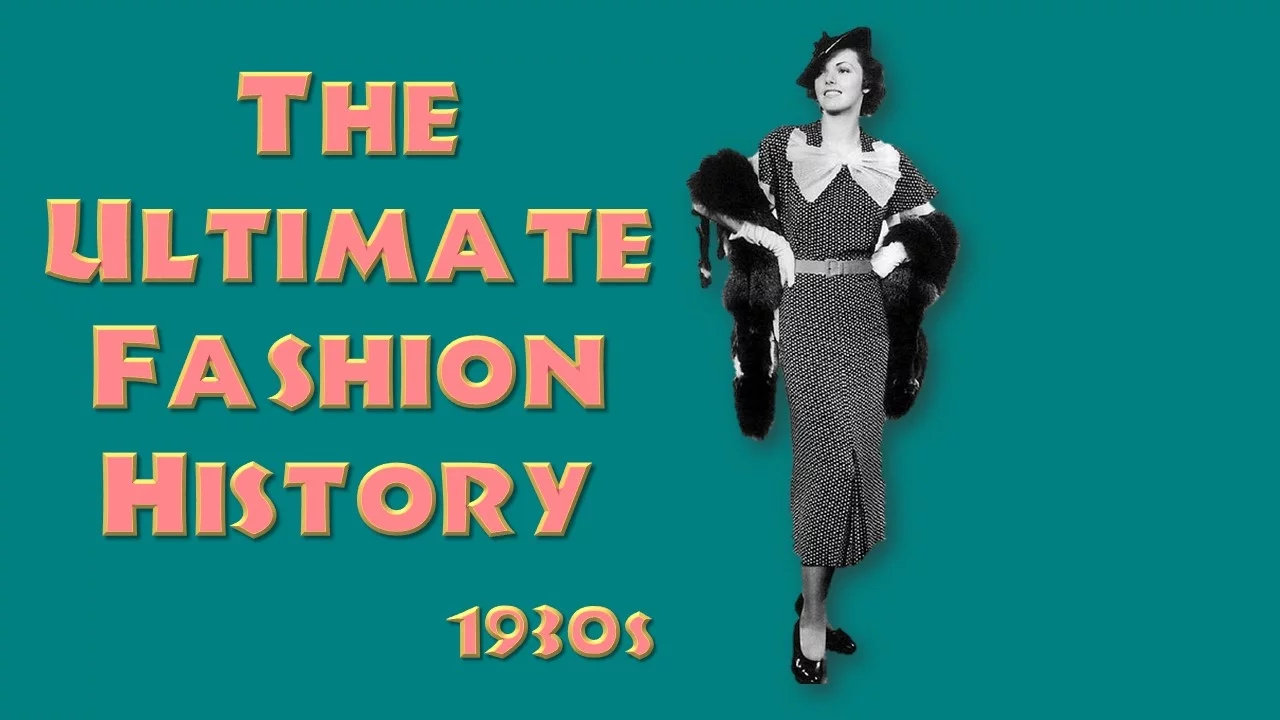THE ULTIMATE FASHION HISTORY: The 1930s