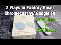 2 Ways to Factory Reset Chromecast w Google TV Hard Reset Soft Reset