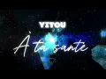 Yitou - À ta santé (Lyrics Vidéo)