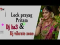 Download Lagu Lock prayag pritam dj hs3 and dj vibrate zone #djtushar #djhs3 #djgol2 #djvibratezone