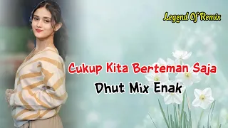 cukup kita berteman saja dangdut remix enak full bass bikin baper u0026 joget 