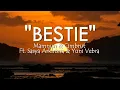 Bestie - Mamnun \u0026 Cimbrut Ft. Sasya Arkhisna \u0026 Yuni Vebra Lirik Kancane Yo Dipikir to Maseh