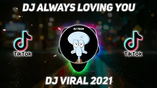 Download DJ ALWAYS LOVING YOU BREAKBEAT FULL BASS TIKTOK TERBARU MP3