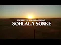 Lowsheen X DJ Ngwazi - Sohlala Sonke Feat.Nokwazi