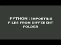 PYTHON Importing files from different folder