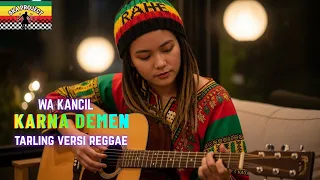 karna demen wa kancil tarling cover reggae viral di tiktok 