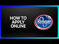 How To Apply For Kroger Online Tutorial