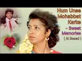 Download Lagu Hum unse mohabbat karke-Sweet Memories--AI based.
