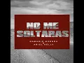 No Me Soltaras (feat. Ariel Kelly)
