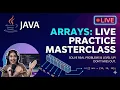 JAVA ARRAYS MASTERCLASS Solve Real Problems LIVE Level Up
