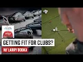 What to Expect in a Club Fitting w Larry Bobka
