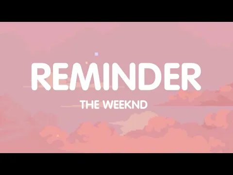 Download MP3 REMINDER - THE WEEKND (LYRICS)