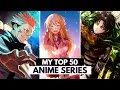 MY Top 50 Anime Series [2021]