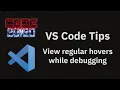 VS Code tips View regular hovers while debugging