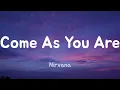 Come As You Are - Nirvana (Lyrics)